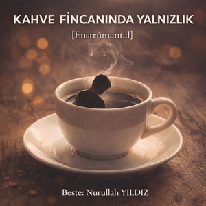 Kahve Fincanında Yalnızlık (Enstrümantal)