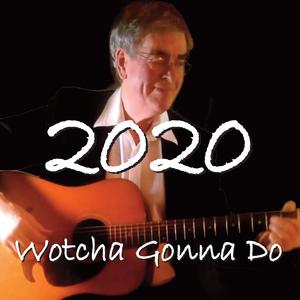 Wotcha Gonna Do