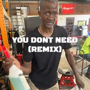 YOU DONT NEED (REMIX)