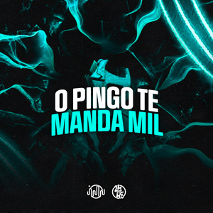 O Pingo Te Manda Mil