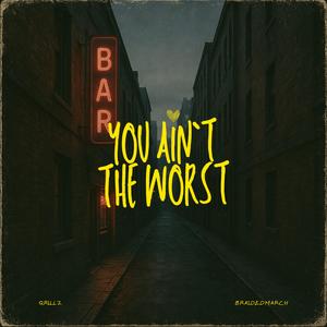 You Ain´t The Worst