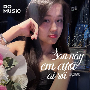 Sau Này Em Cưới Ai Rồi (Ver Kiều Chi) - Huyd Remix