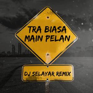 Tra Biasa Main Pelan