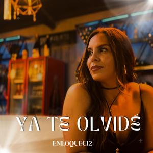 Ya te olvidé