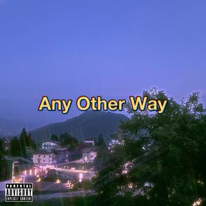Any Other Way