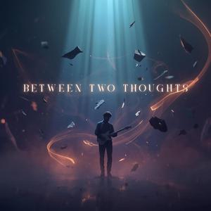 Between two thoughts