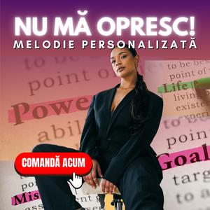 Nu mă opresc! (Melodie Personalizată)
