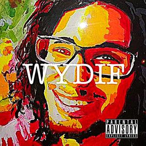 WYDIF (feat. JayDJayD)