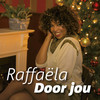 Raffaela - Door jou