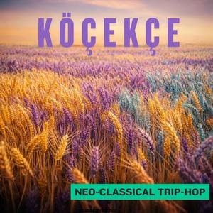 Köçekçe (Neo-Classical Trip-Hop)