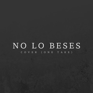 No Lo Beses Cover (One Take)