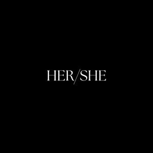 HER SHE
