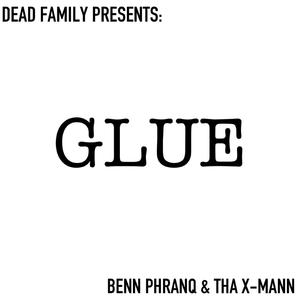 Glue (feat. Benn Phranq & Tha X-Mann) (Radio Edit)