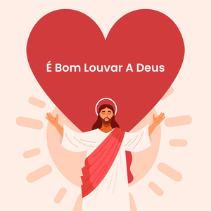 É Bom Louvar A Deus