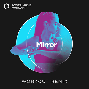 Mirror (Workout Remix 128 BPM)