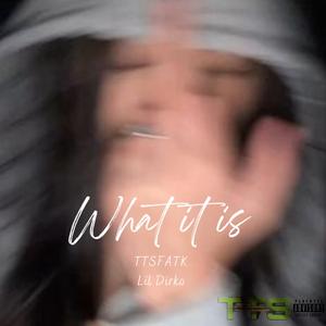 What It Is (feat. Lil Dirko)