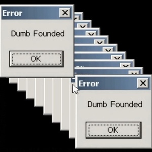 DUMB FOUNDED