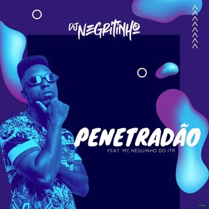 Penetradão (feat. Mc Neguinho Do ITR)