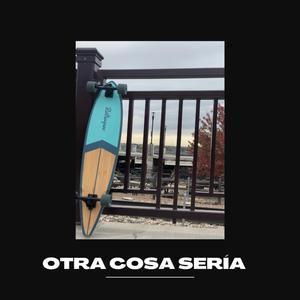 Otra Cosa Sería (feat. Gxbsk & Samuel Garbel)