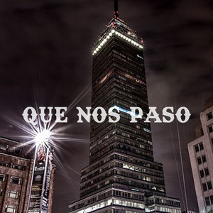 Que Nos Paso
