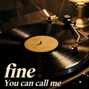 fine You can call me