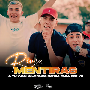 Mentiras (A tu wacho le falta banda para ser yo) (Remix)