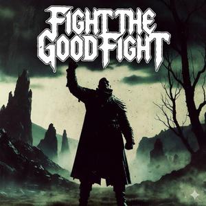 Fight The Good Fight