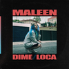 Maleen - Dime Loca