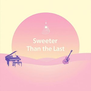 Sweeter Than the Last