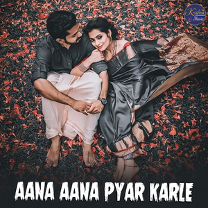 Aana Kalr;e Pyar
