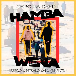 Hamba Wena (feat. Skhalow, N T S A K O XVI & Lesego)