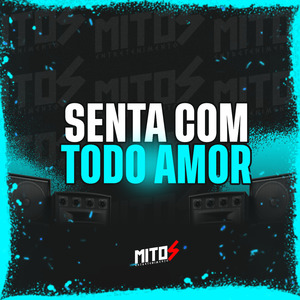 Senta Com Todo Amor