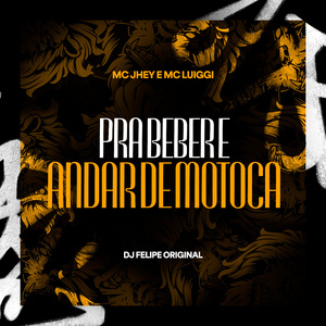 Pra Beber e Andar de Motoca