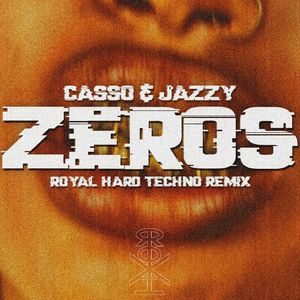 Zeros (ROYAL Remix)