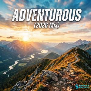 Adventurous (2026 Mix)