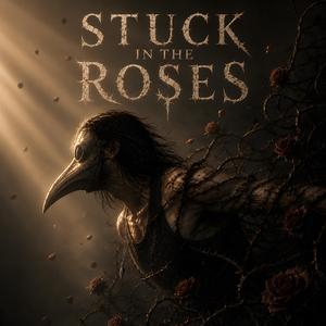 Stuck In The Roses