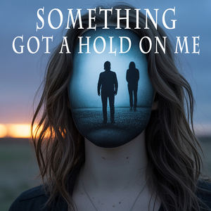 Something Got a Hold on Me