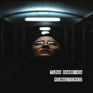 Tuna Bambika (Remastered)