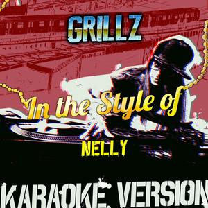 Grillz (In the Style of Nelly) [Karaoke Version]