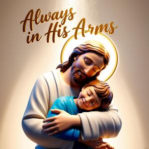 Always in His Arms