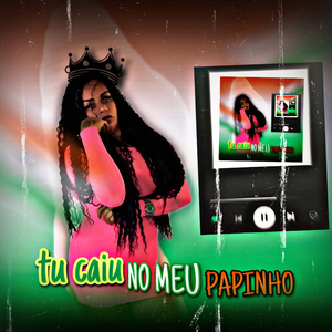 Tu Caiu no Meu Papinho