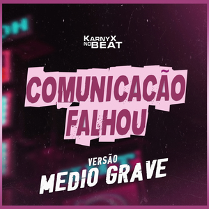 CØMUNICȺÇÃO FALHØU - Versão Médio Grave