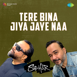 Tere Bina Jiya Jaye Naa