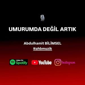 UMURUMDA DEĞİL ARTIK