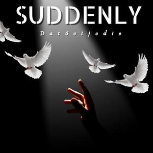 SUDDENLY