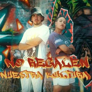 No Regalen Nuestra Kultura (feat. Bgirl Cele, Dj Lerna & Panchito Beats)