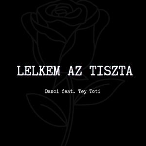 Lelkem az tiszta (feat. Tey Toti)