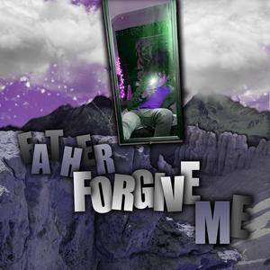 Father Forgive Me