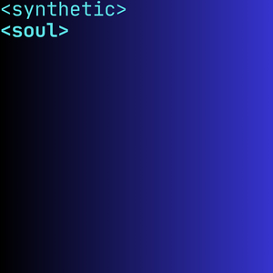 Synthetic Soul (Extended Grief Edit)