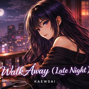 Walk Away (Late night)